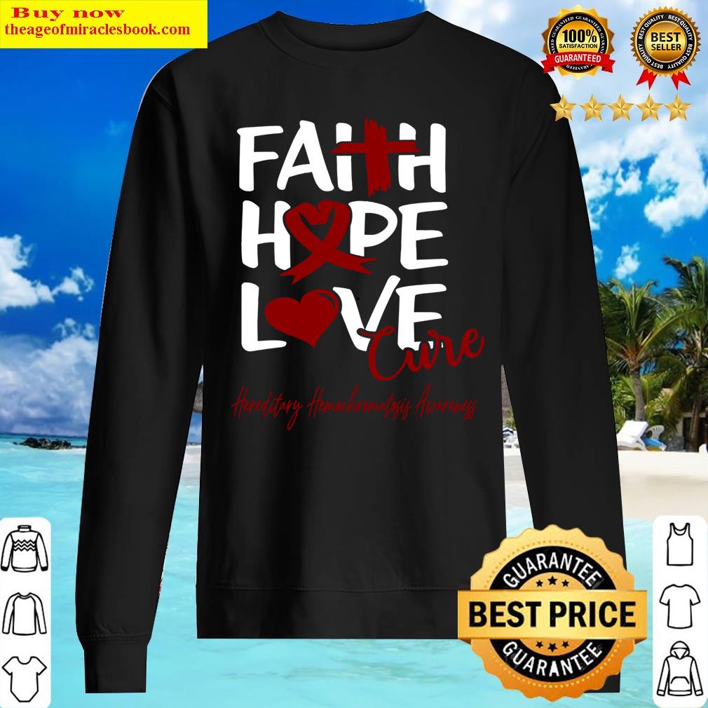 faith hope love cure hereditary hemochromatosis awareness classic sweater