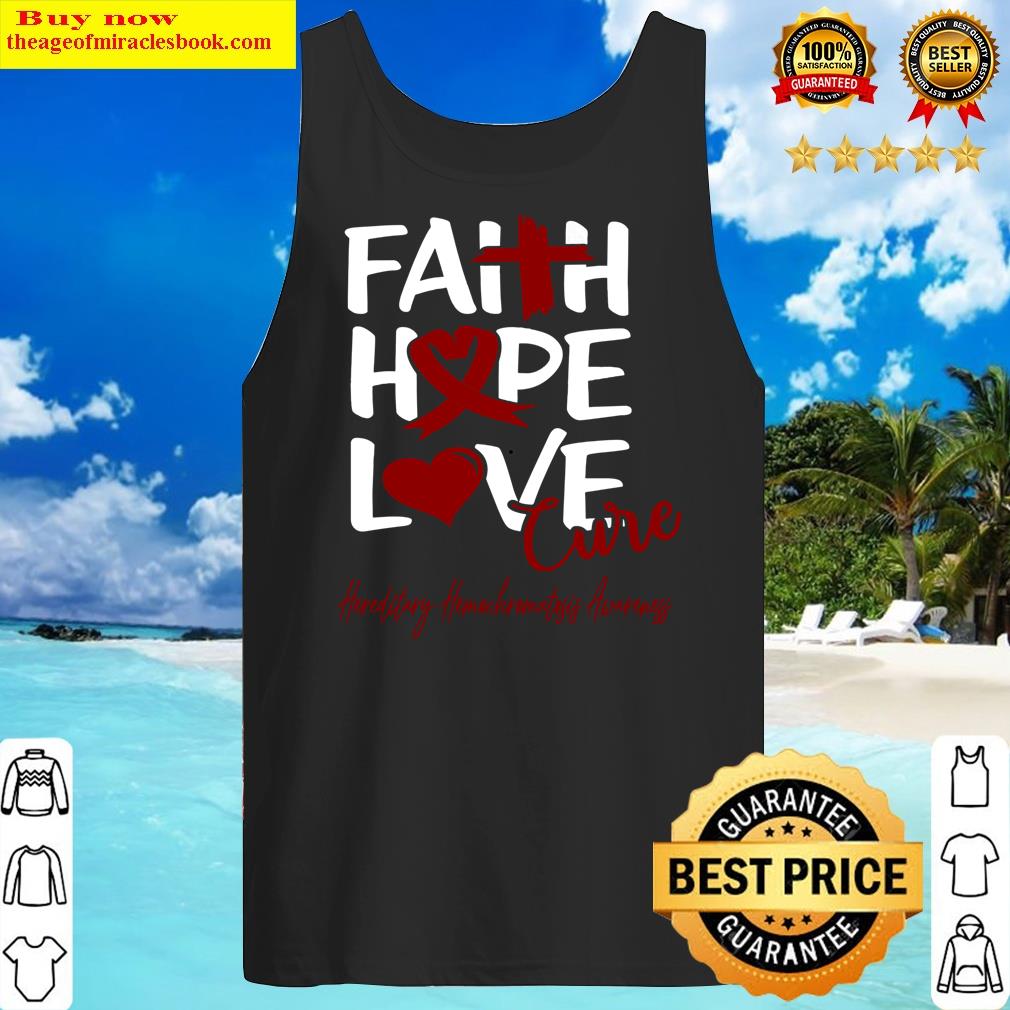 Faith Hope Love Cure Hereditary Hemochromatosis Awareness Classic Shirt Tank Top