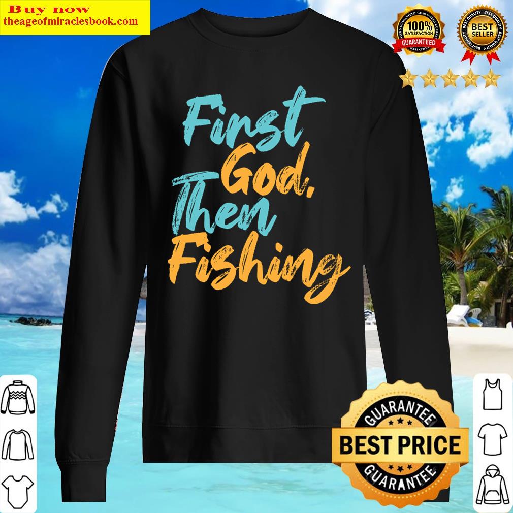 first god then fishing sweater