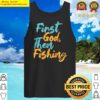 first god then fishing tank top