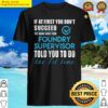 foundry supervisor t told you to do the 1st time gift item tee shirt