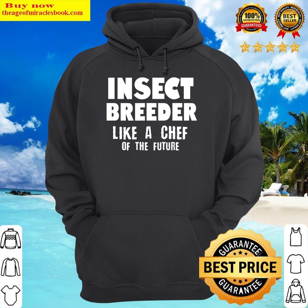 funny insect breeder honeybee cricket breeding future food hoodie