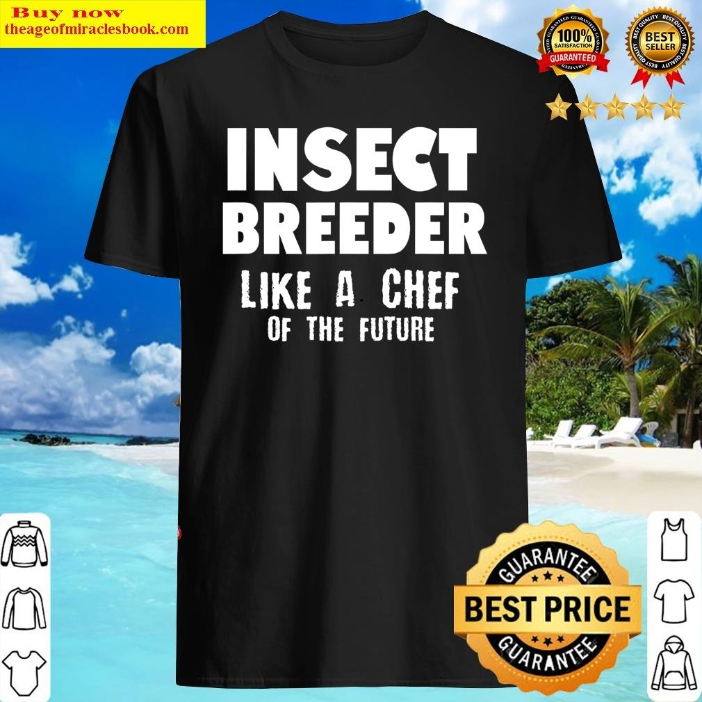 Funny Insect Breeder Honeybee & Cricket Breeding Future Food Shirt