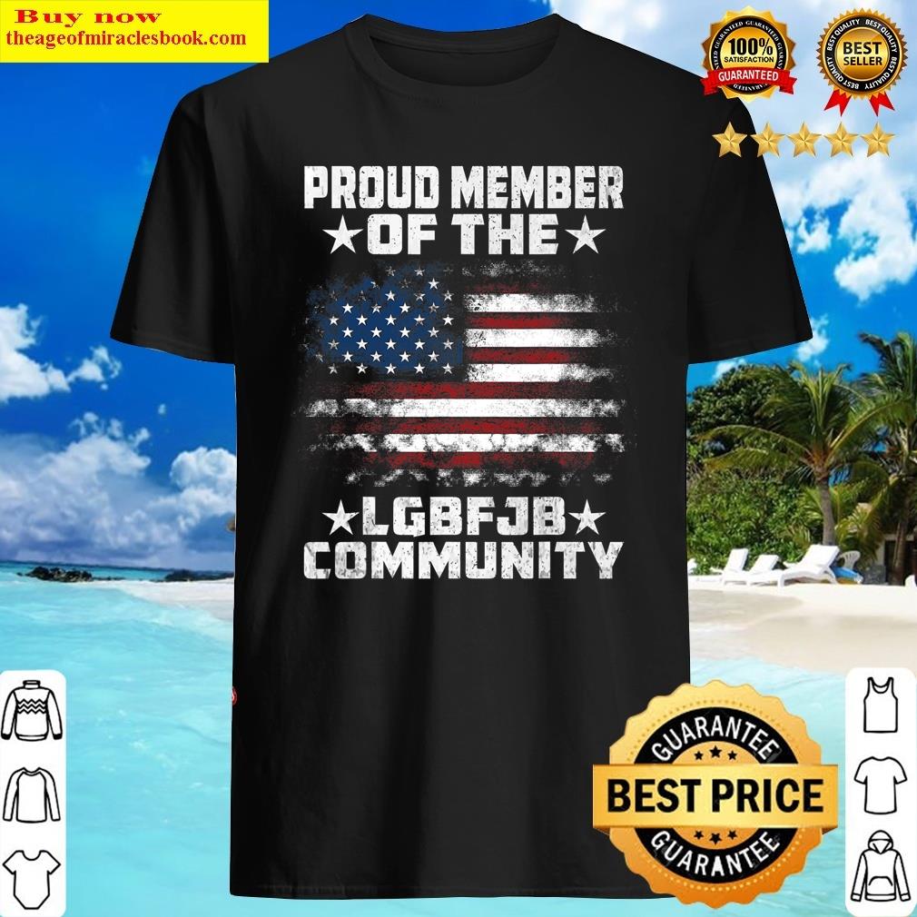 Funny Meme Proud Member Of The Lgbfjb Community Shirt