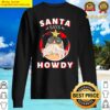 funny santa says howdy vintage rodeo western southern sweater