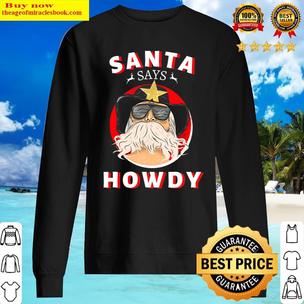 Funny Santa Says Howdy Vintage Rodeo Western Southern Shirt Sweater