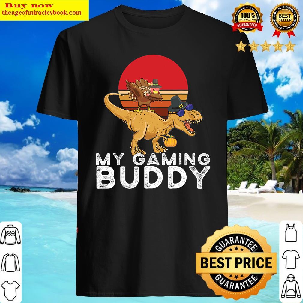 Gaming Buddy Gamer Turkey Thanksgiving T-rex Dabbing Turkey Shirt