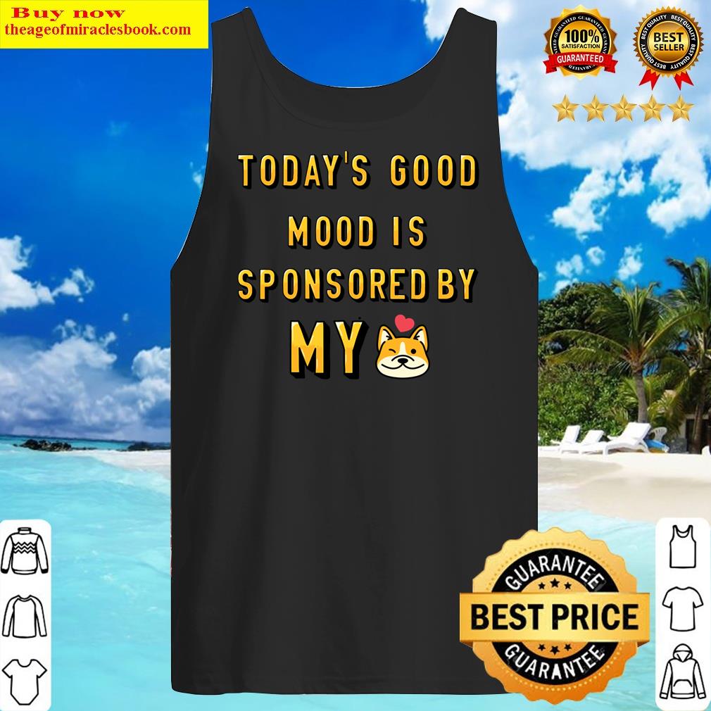Good Mood Sponsored By My Dog Classic Shirt Tank Top