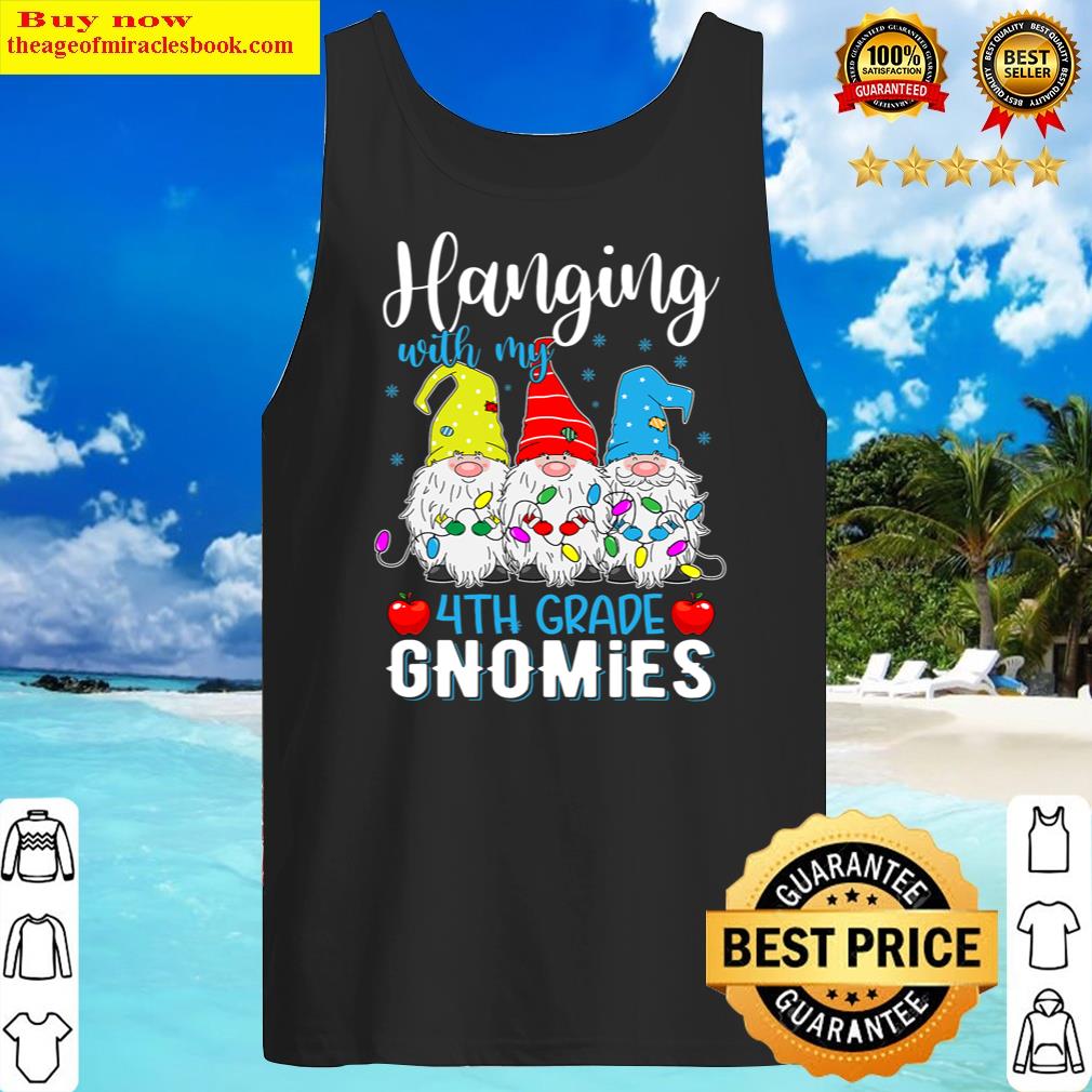 hanging with my 4th grade gnomies christmas teacher student tank top