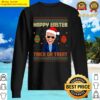 happy easter trick or treat anti joe biden christmas 2021 sweater