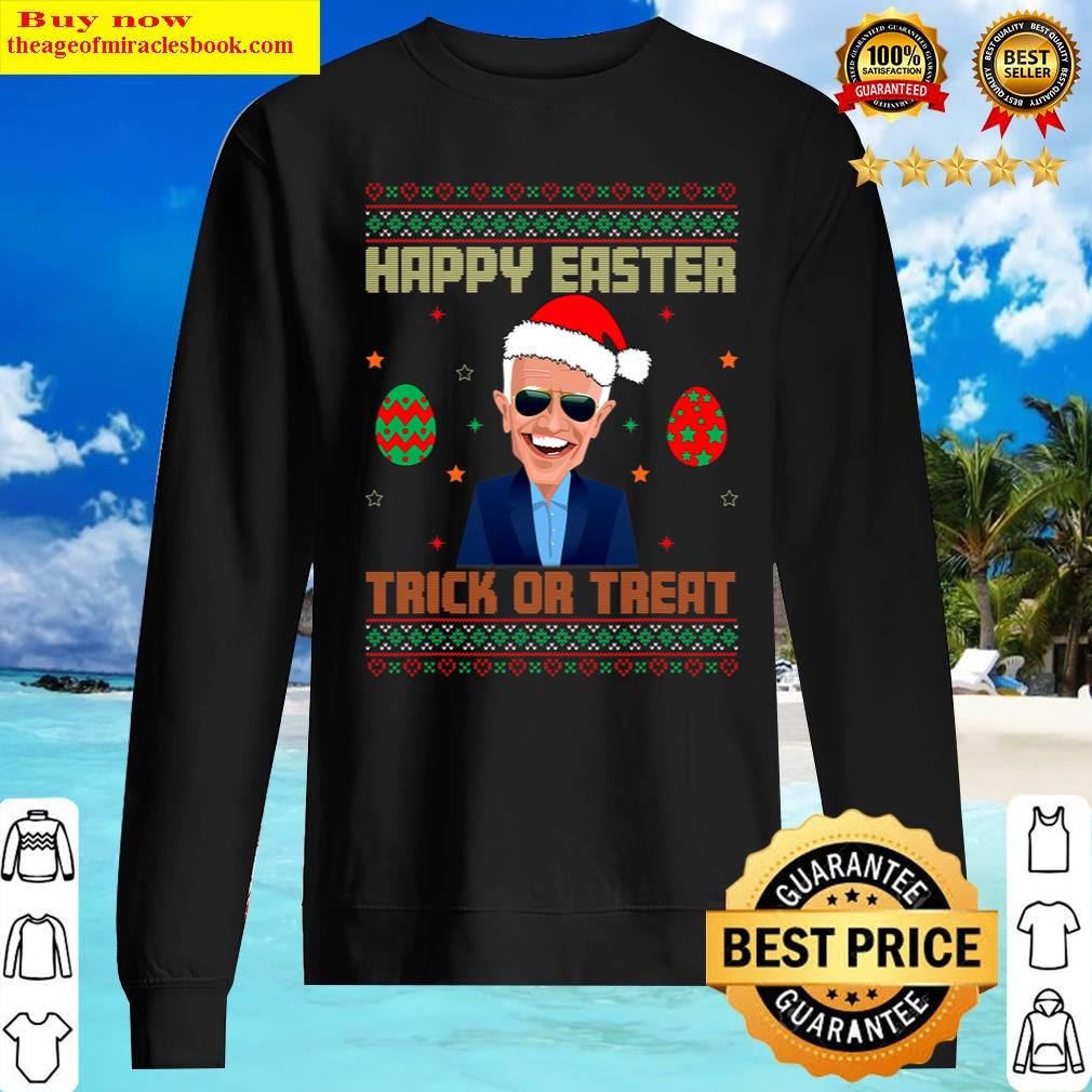 Happy Easter Trick Or Treat Anti-joe Biden Christmas 2021 Shirt Sweater