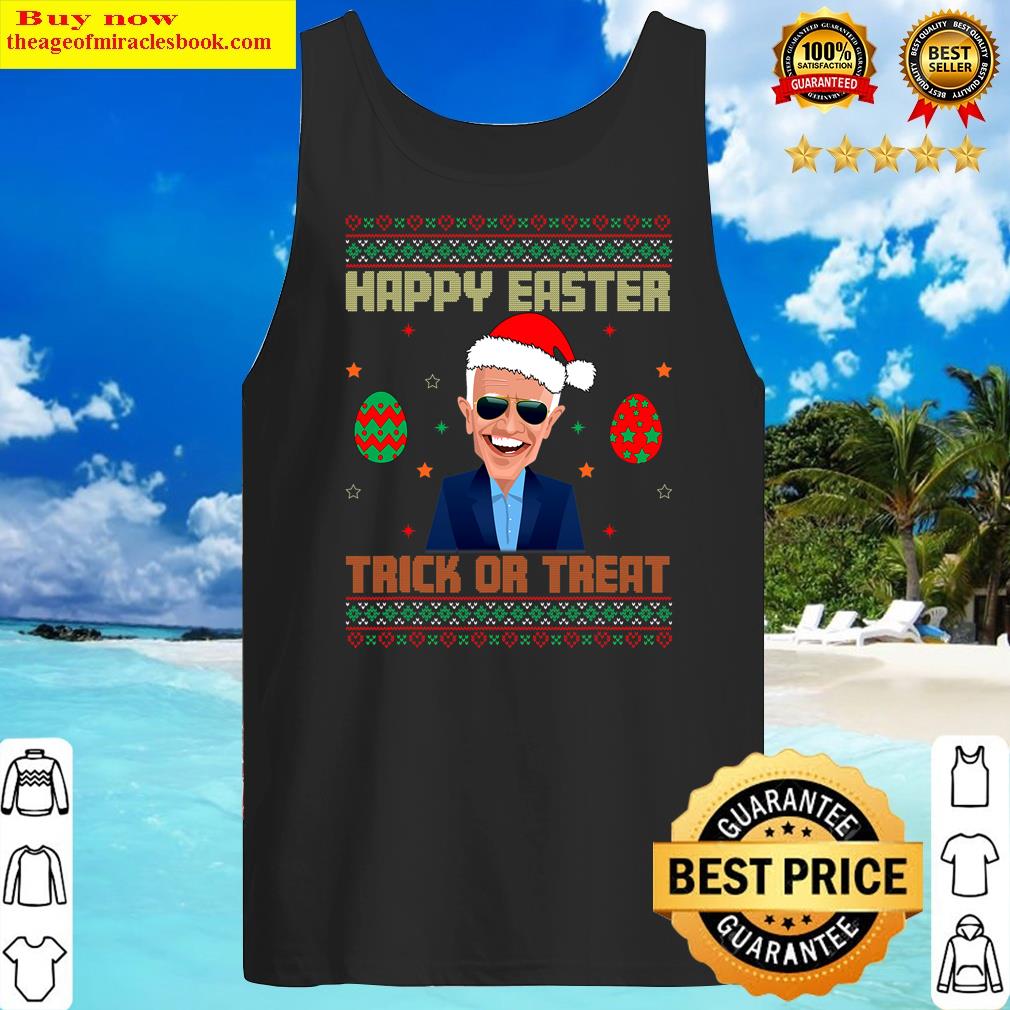 Happy Easter Trick Or Treat Anti-joe Biden Christmas 2021 Shirt Tank Top