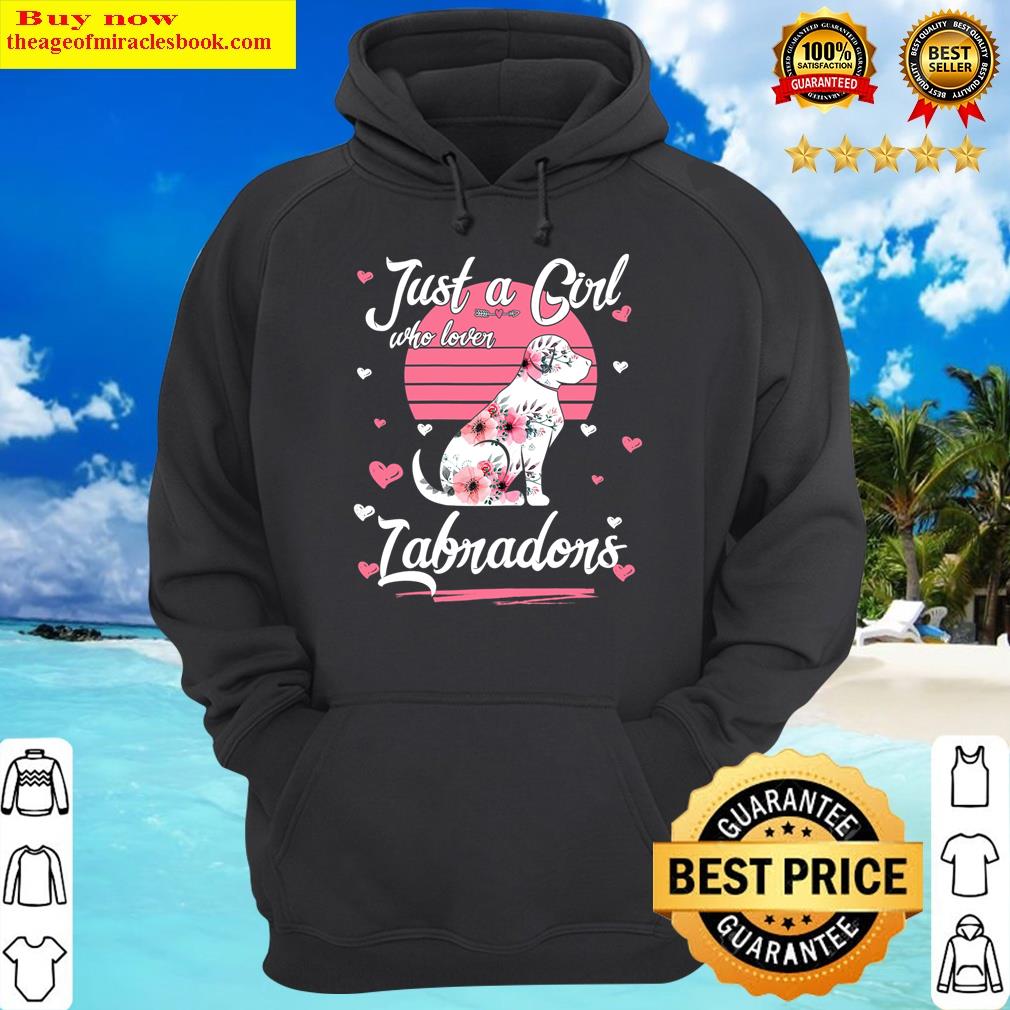 Just A Girl Who Loves Labradorss Cute Labradors Lover Girls Shirt Hoodie
