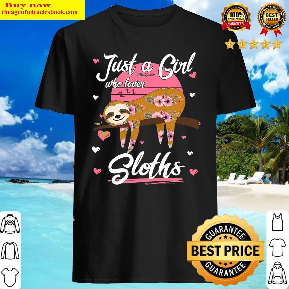 Just A Girl Who Loves Sloths Cute Sloth Lover Girls Kids Shirt Shirt