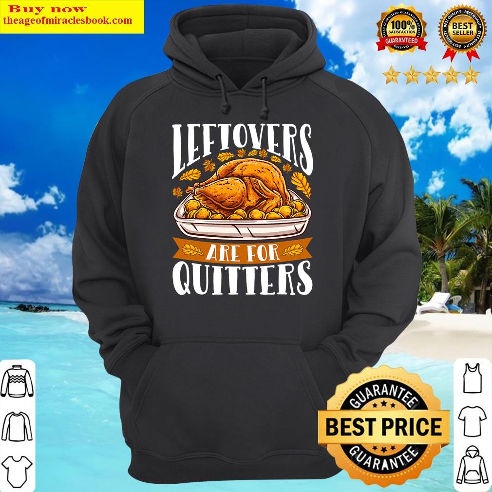 leftovers are for quitters funny thanksgiving turkey dinner long sleeve hoodie