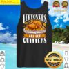 leftovers are for quitters funny thanksgiving turkey dinner long sleeve tank top