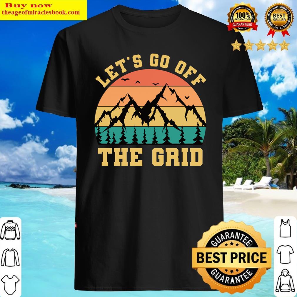 Let's Go Off The Grid Vintage Funny Camping Lover Sayings Shirt Shirt