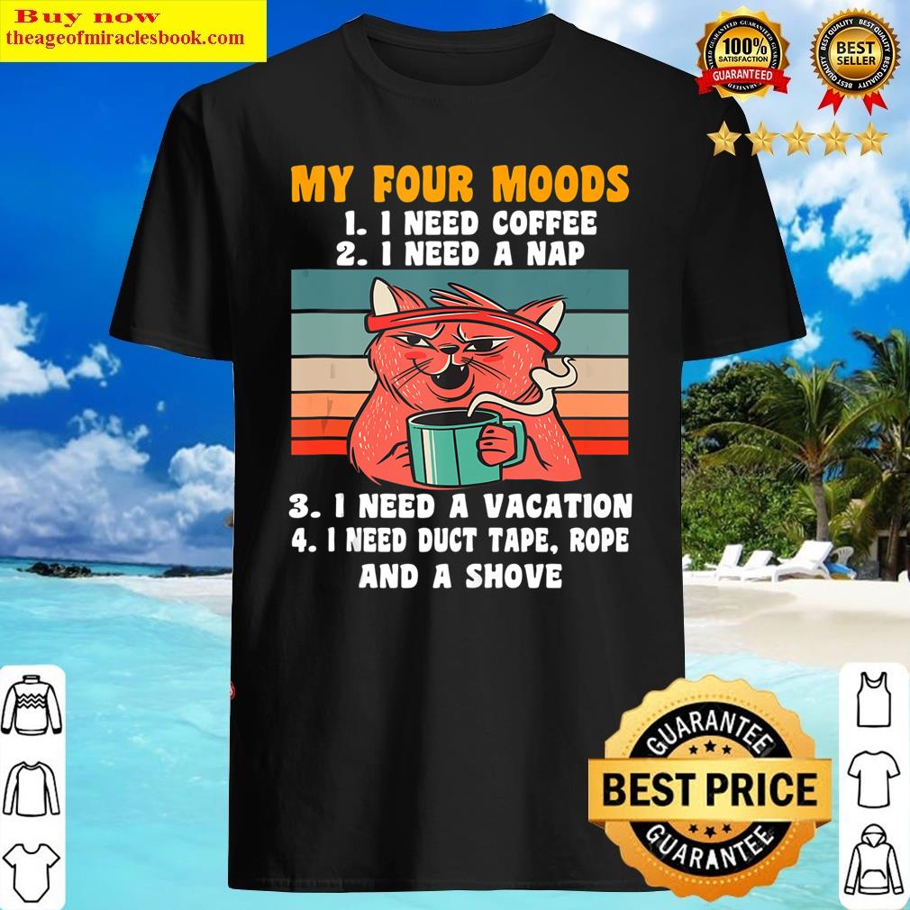 My Four Moods - I Need Coffee - My Four Moods Cat Tank Top Shirt Shirt