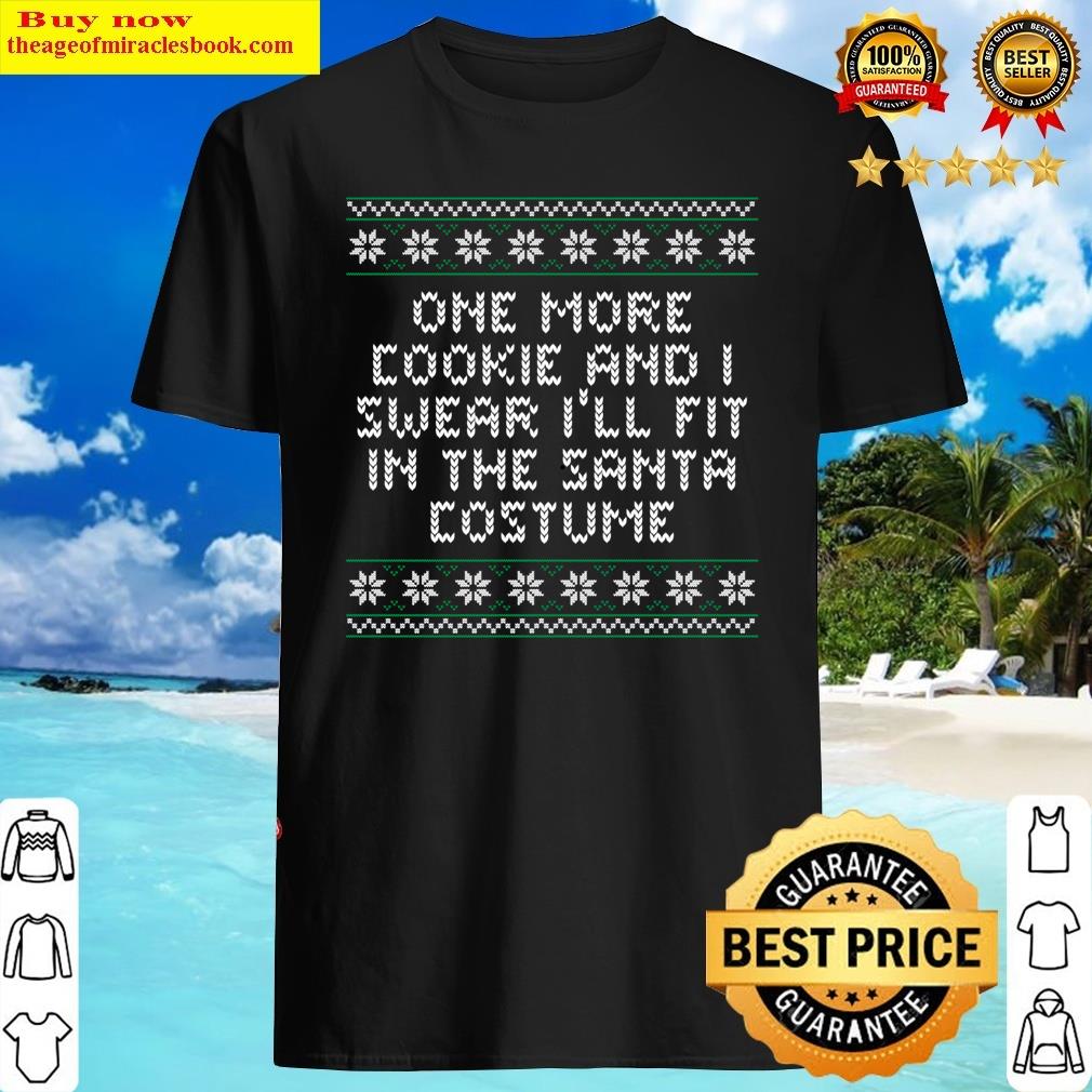 one cookie and santa costume will fit christmas foodie xmas pullover shirt