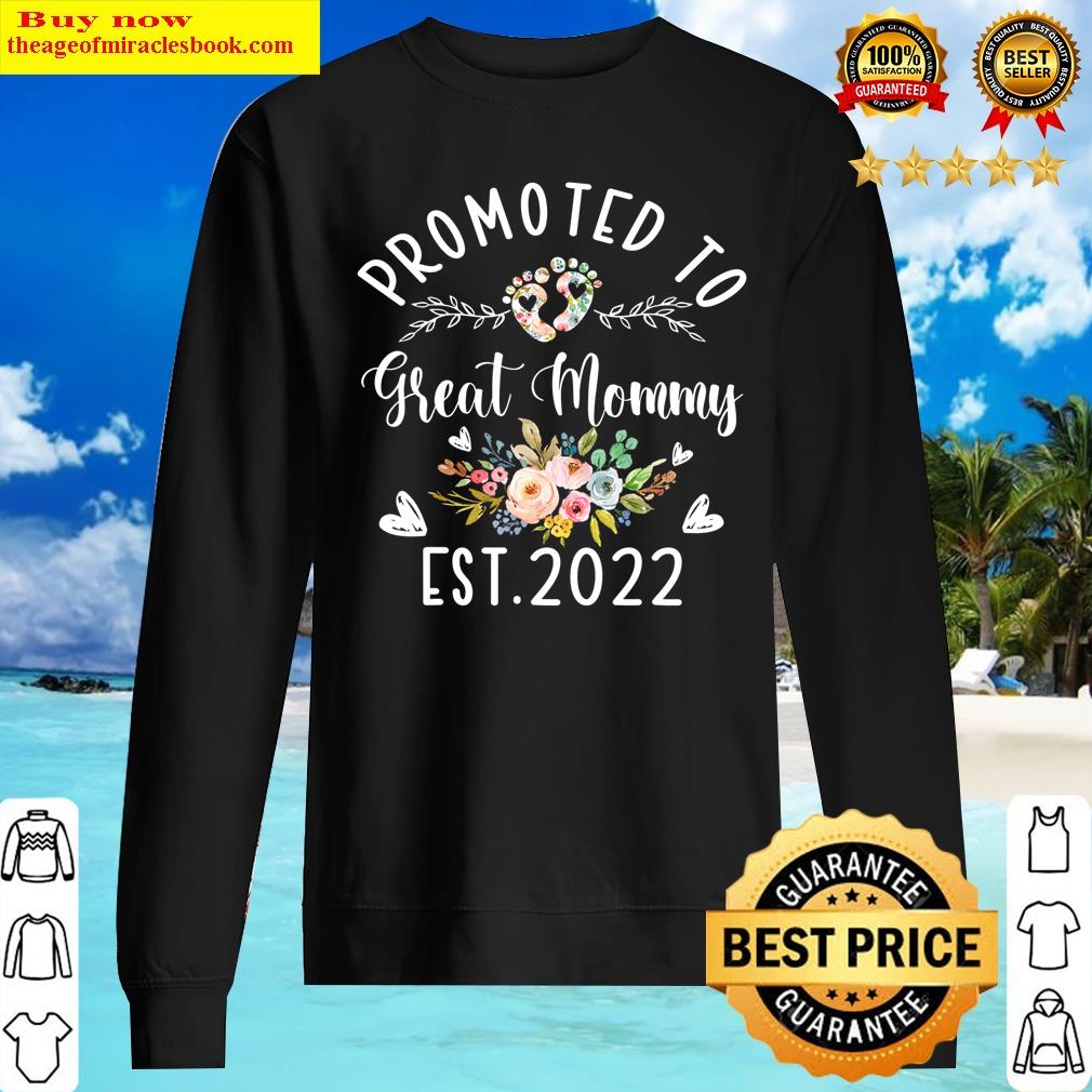 Promoted To Great Mommy Est 2022 Funny Floral Shirt Sweater