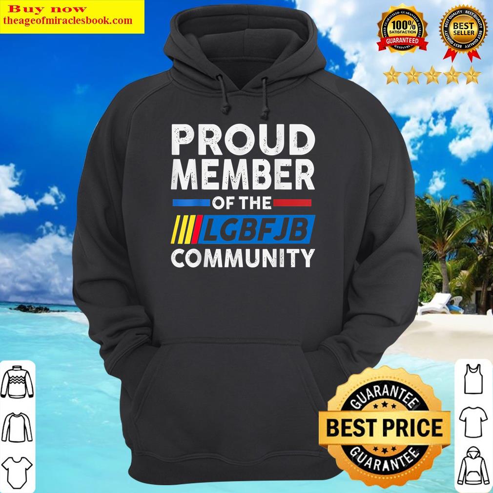 Proud Member Of Lgbfjb Community, Funny Anti Biden Shirt Hoodie