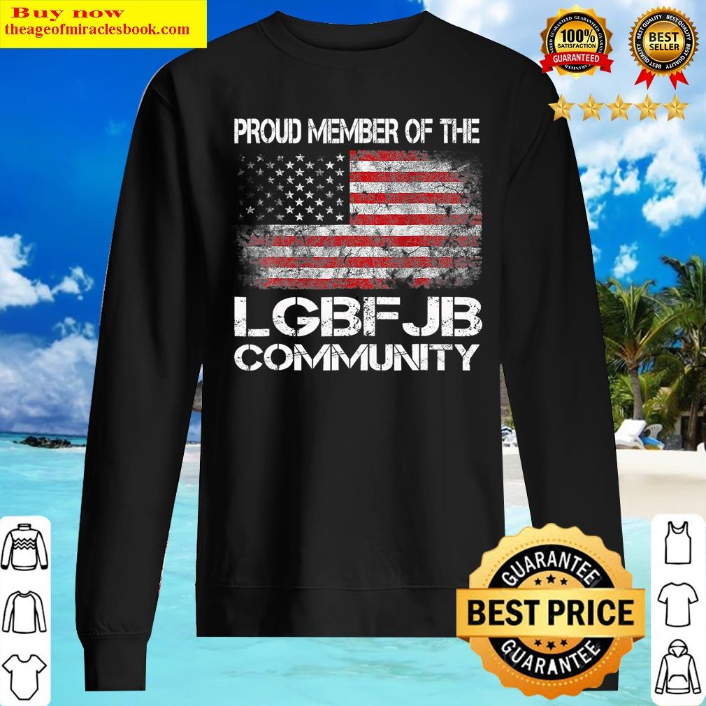Proud Member Of Lgbfjb Community Us Flag Republicans Shirt Sweater