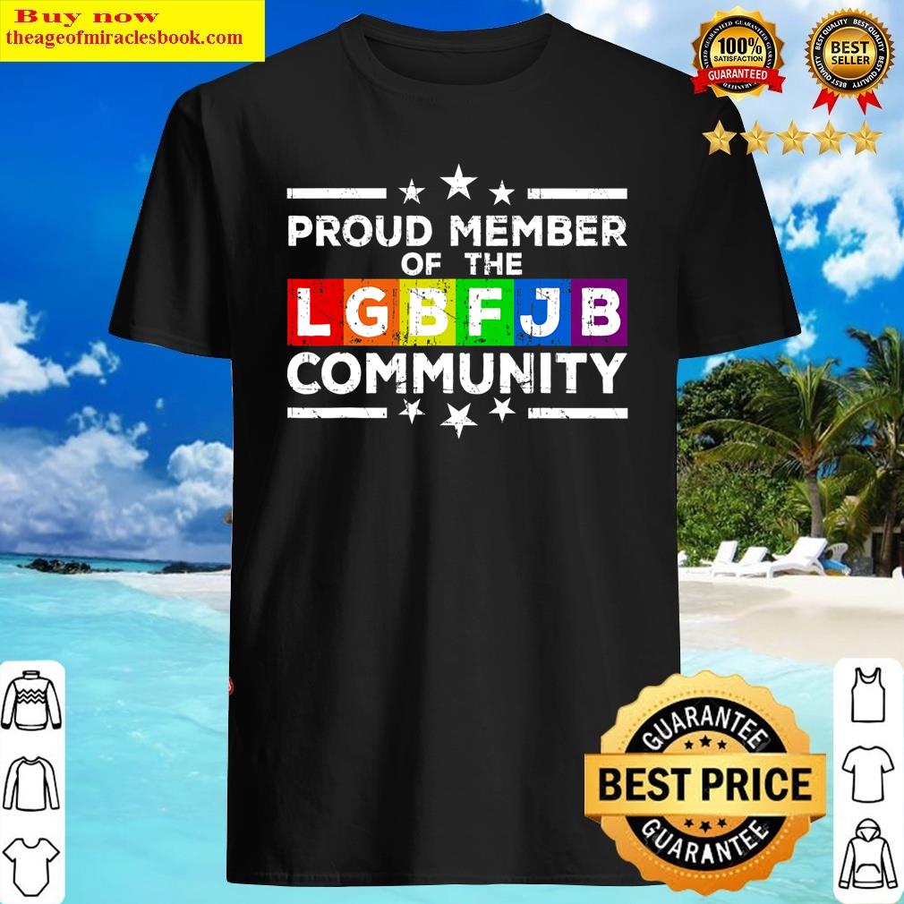 Proud Member Of Lgbfjb Community Version 10 Shirt Shirt