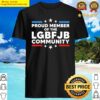 proud member of the lgbfjb community funny anti biden shirt