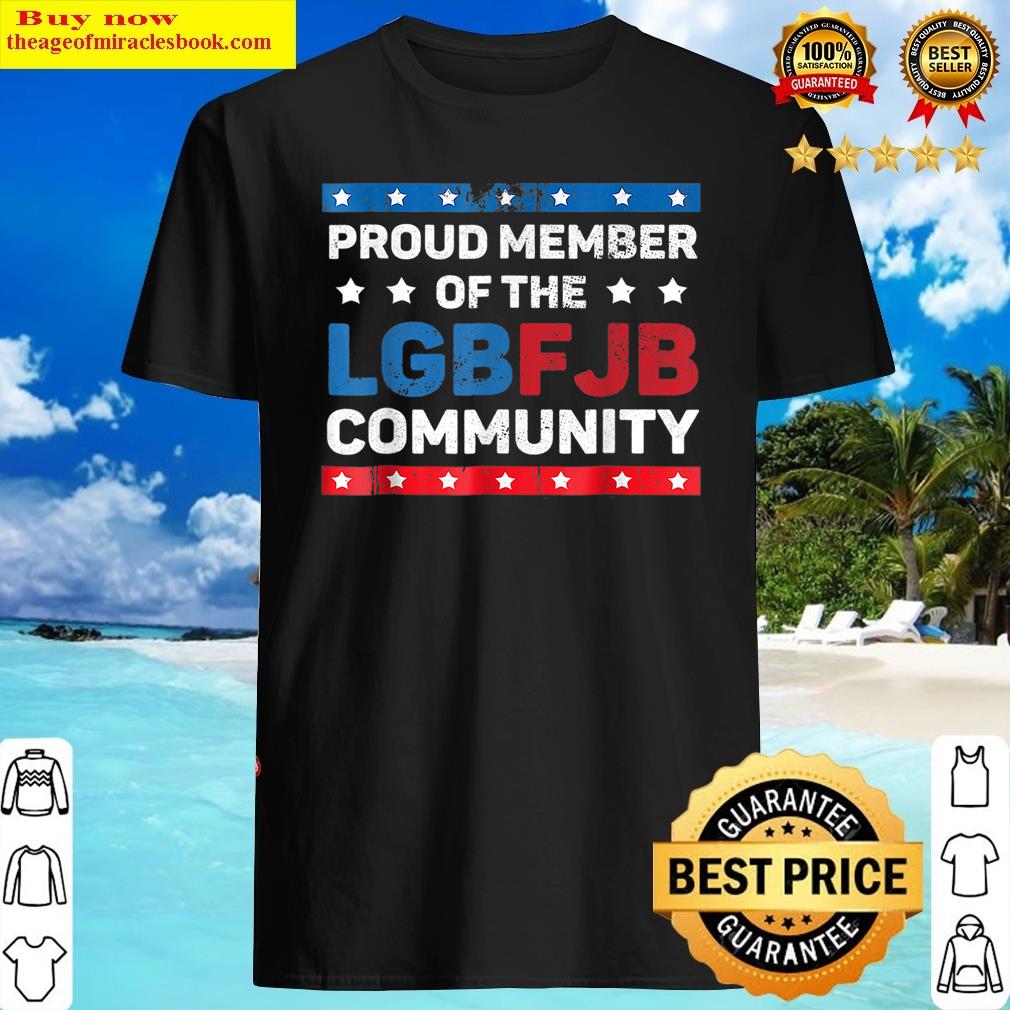 Proud Member Of The Lgbfjb Community Shirt Shirt