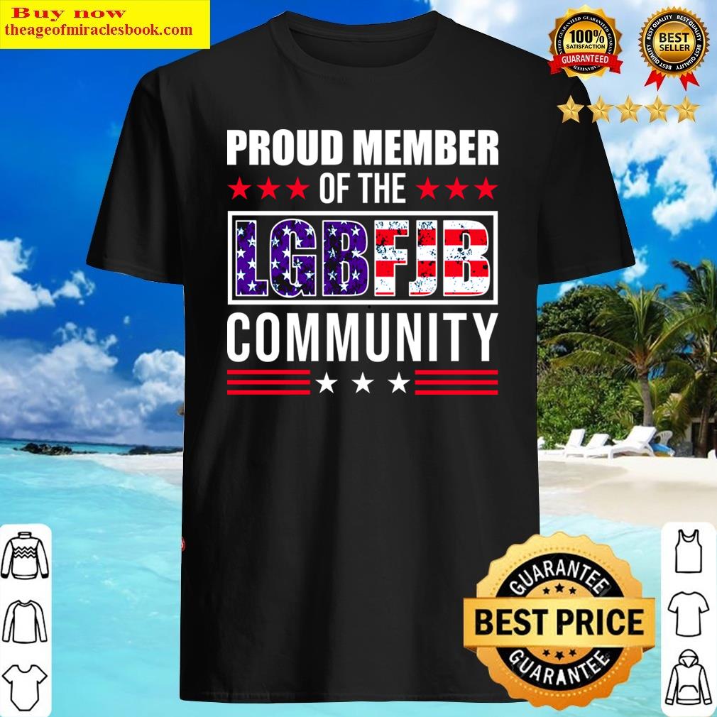 Proud Member Of The Lgbfjb Community Version 3 Shirt