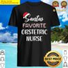 santas favorite obstetric nurse christmas long sleeve shirt