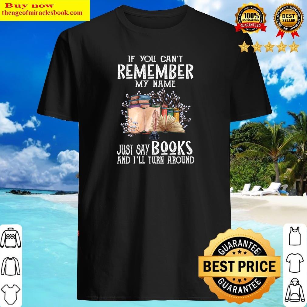 Womens If You Can't Remember My Name Just Say Books And I'll Turn V-neck Copy Shirt Shirt