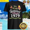 yes its my birthday december 1979 happy 42 years old to me shirt
