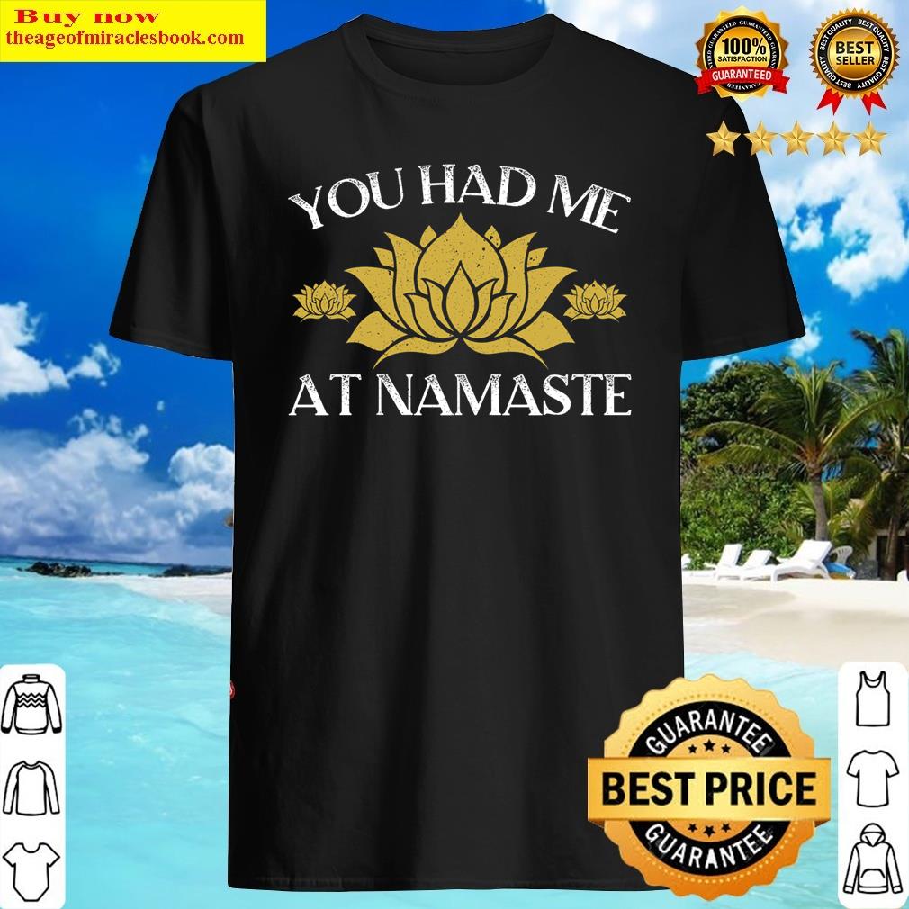 You Had Me At Namaste Yoga Spiritual Meditation Classic Shirt