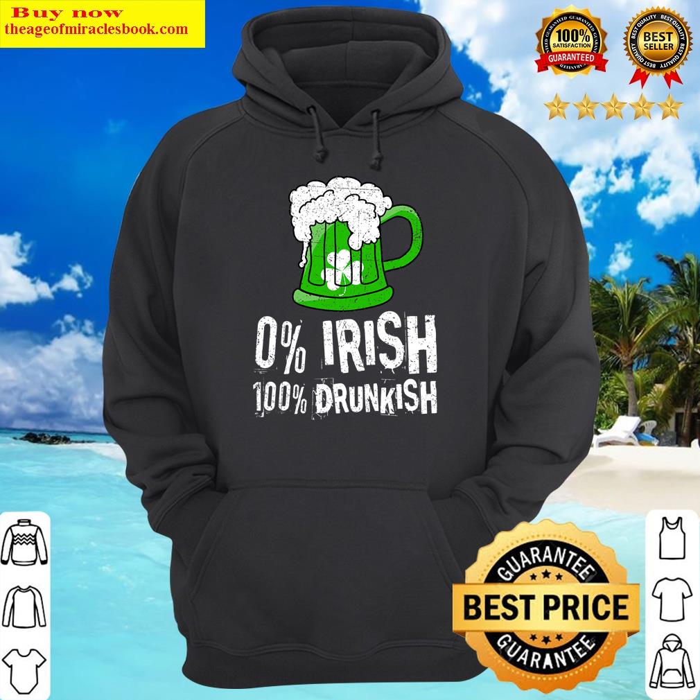 0 Irish 100 Drunkish Draft Beer Shamrock St Patrick's Day Shirt Hoodie