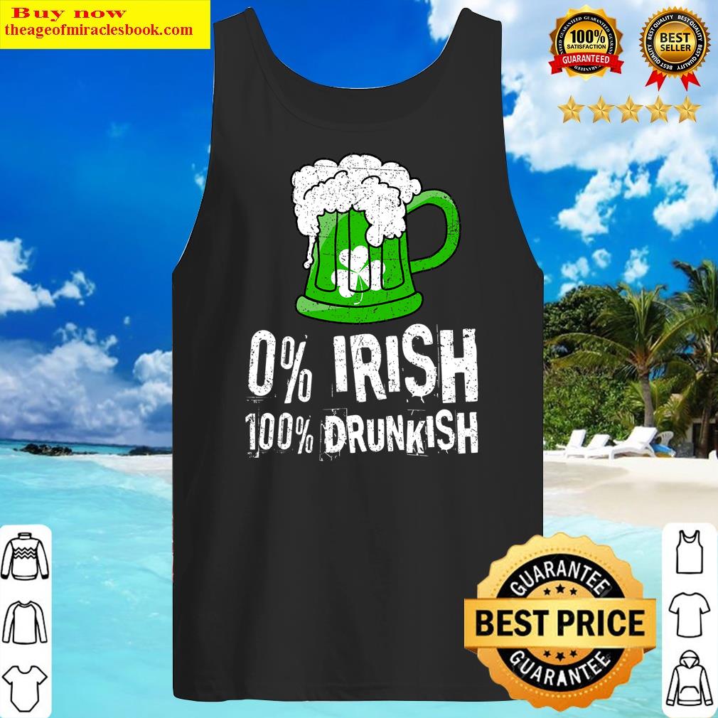 0 Irish 100 Drunkish Draft Beer Shamrock St Patrick's Day Shirt Tank Top