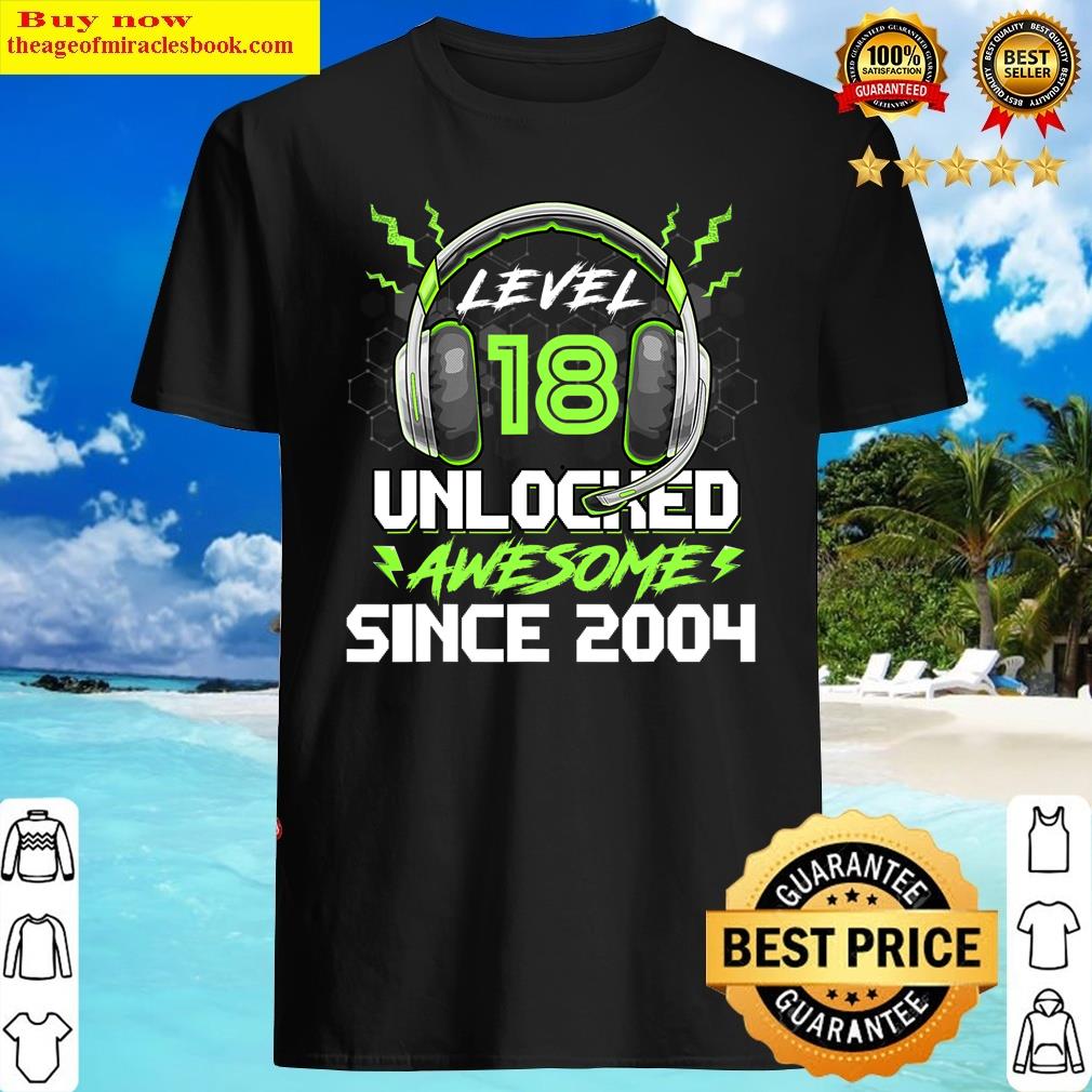18th birthday gift level 18 unlocked awesome 2004 18 yrs old shirt