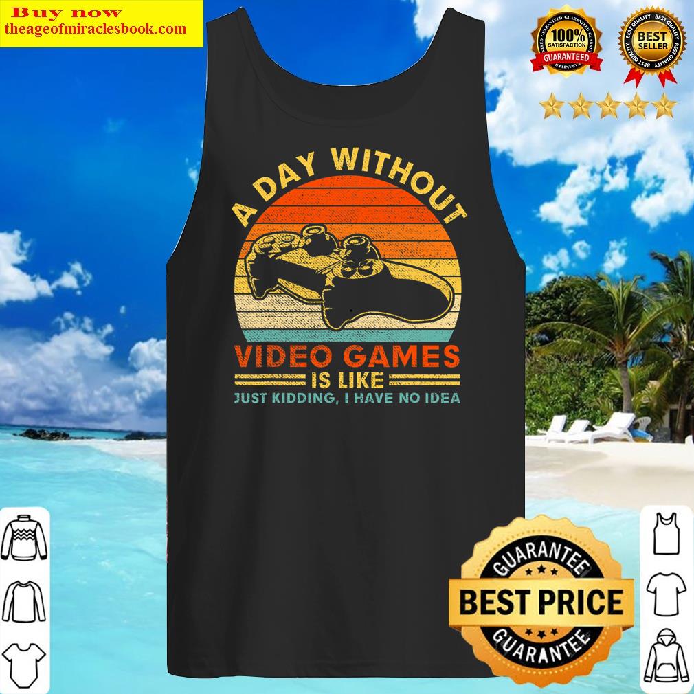 a day without video games funny gaming video gamer gift mens tank top