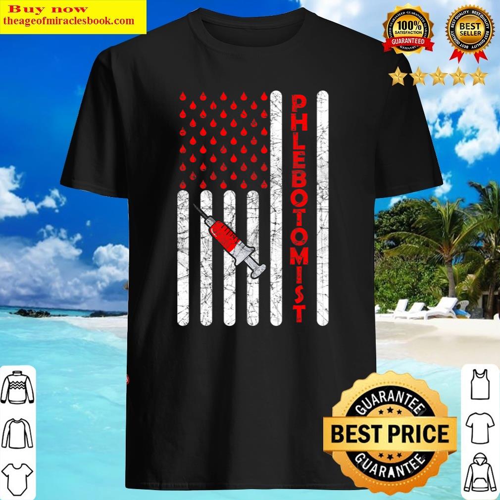 American Flag Patriotic Phlebotomist Phlebotomy Nursing Fun T-shirt Shirt