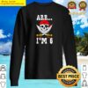 arr im 6 boy pirate themed 6th birthday party ship tank top sweater