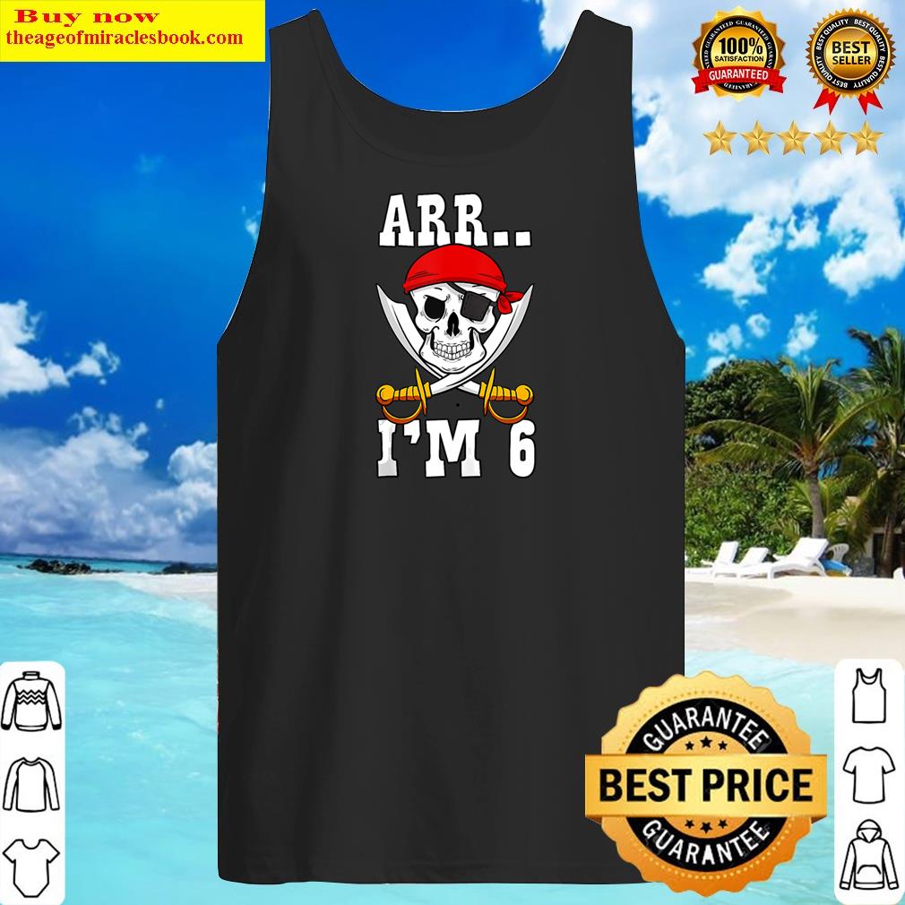 arr im 6 boy pirate themed 6th birthday party ship tank top tank top