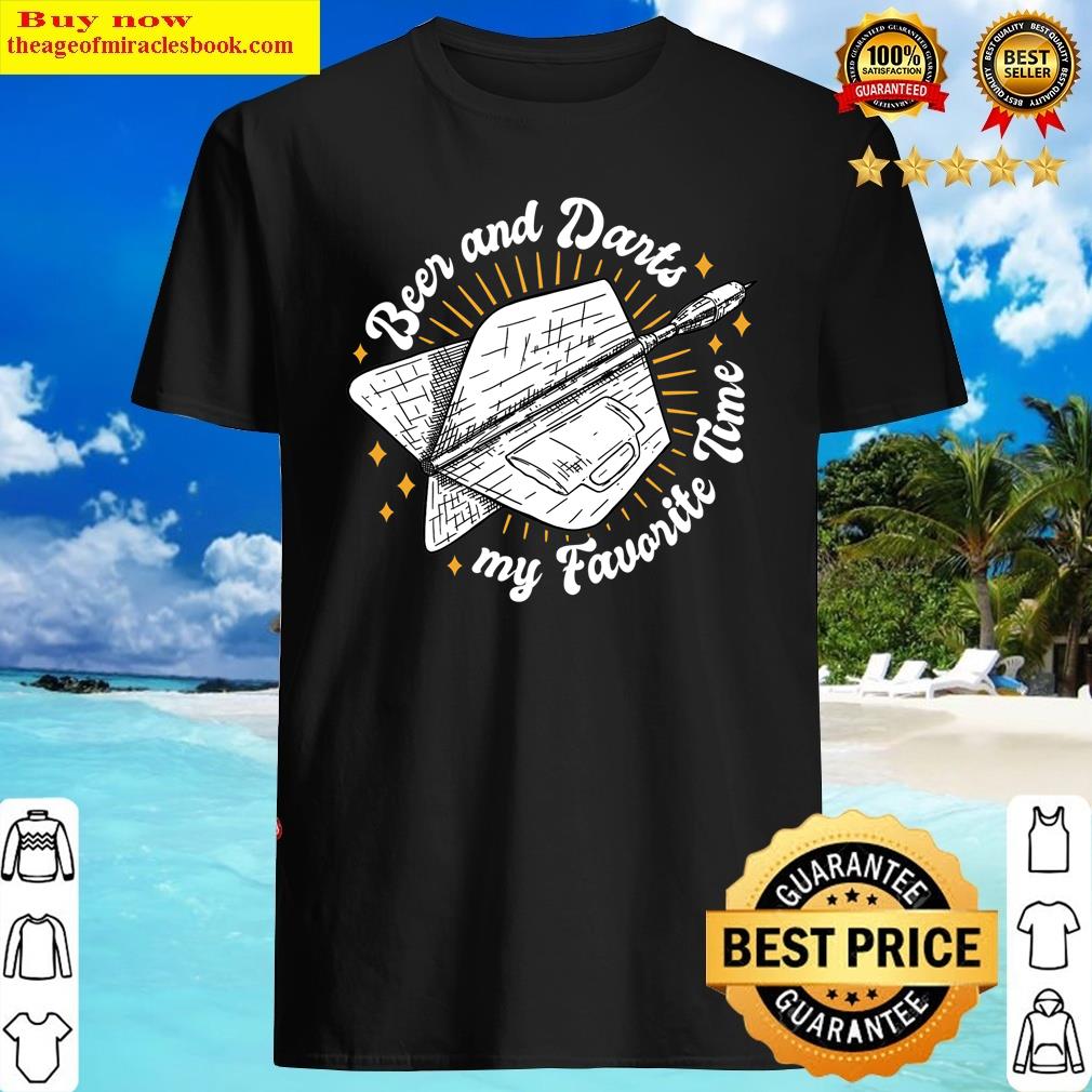 Beer And Darts My Favourite Time T-shirt Shirt
