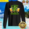 beer to trump and shenanigans happy st patricks day 2022 t shirt sweater