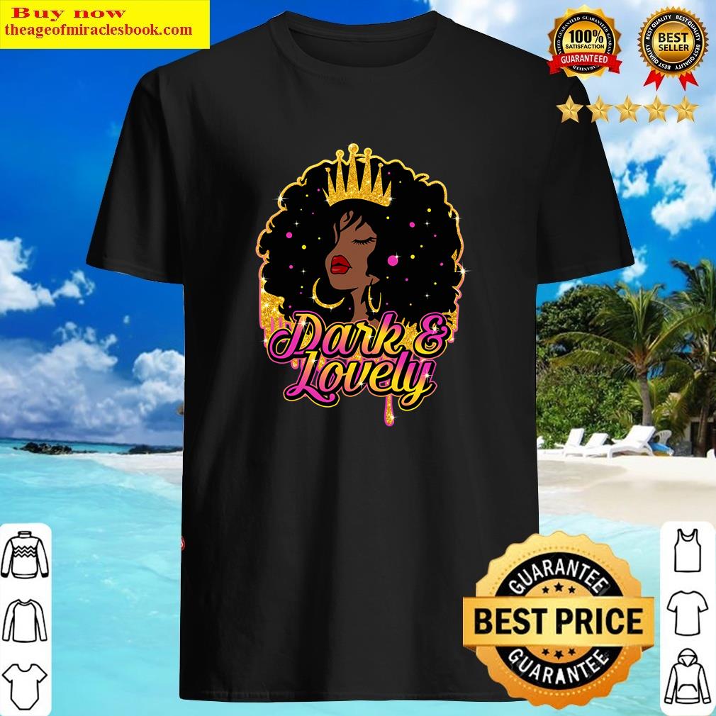 Black History Dark Lovely Black Queen Black Girl T-shirt Shirt