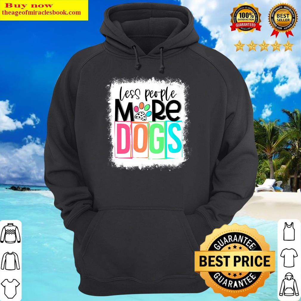 bleached less people more dogs funny dog lover mothers day hoodie