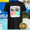 bleached less people more dogs funny dog lover mothers day shirt