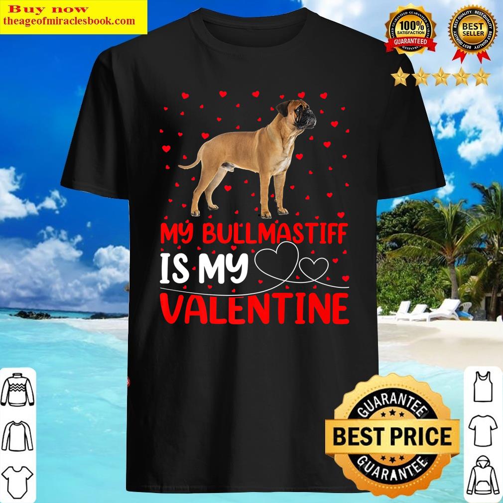 Bullmastiff Dog Lover Funny My Bullmastiff Is My Valentine Shirt