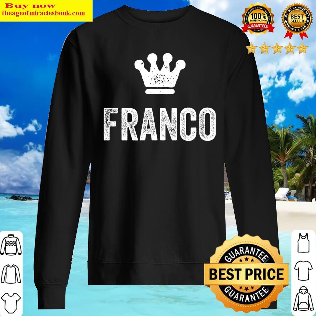 Franco The King Crown & Name Design For Men Called Franco Shirt Sweater