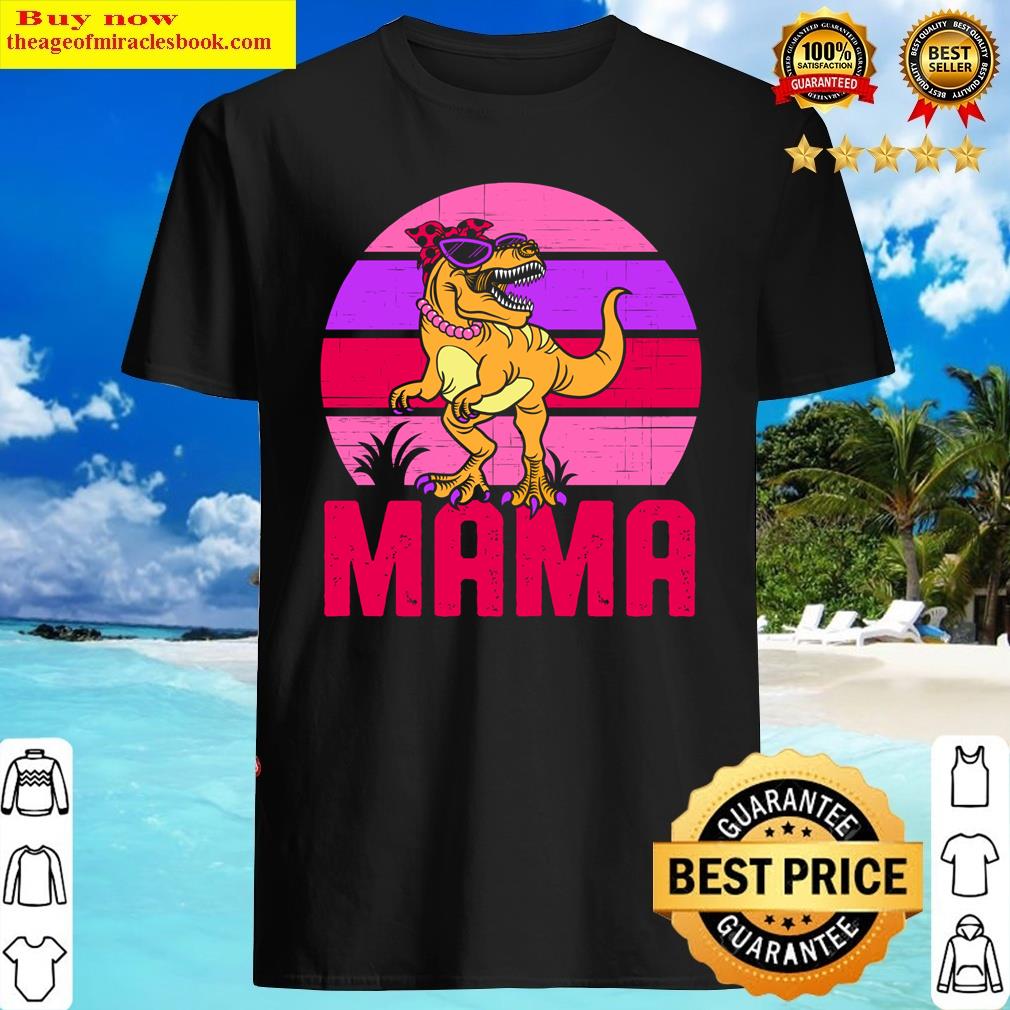 Funny Mama Saurus T Rex Dinosaur Mother’s Day Shirt