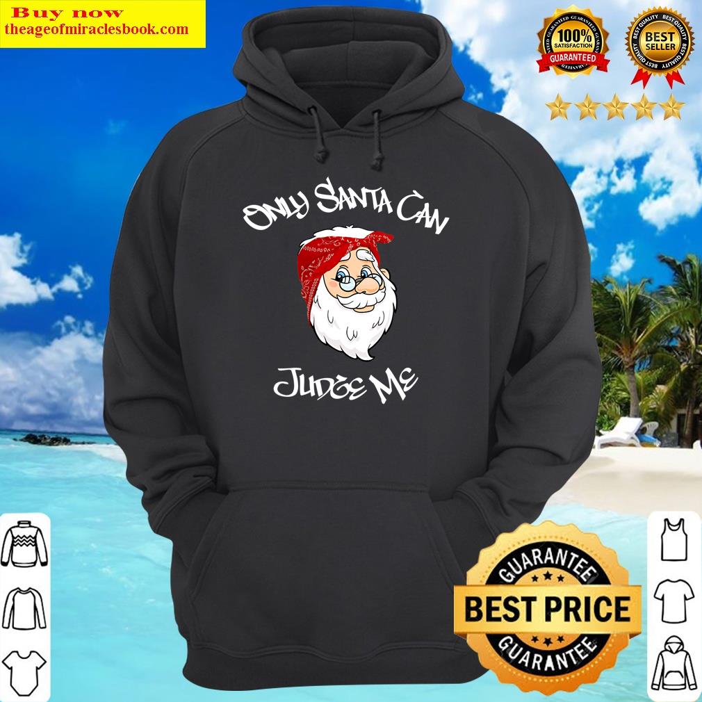 funny only santa can judge me graphic hoodie